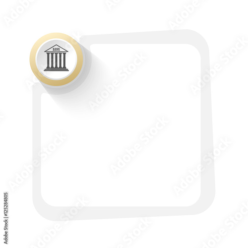 Golden circle with bank symbol and gray frame for your text