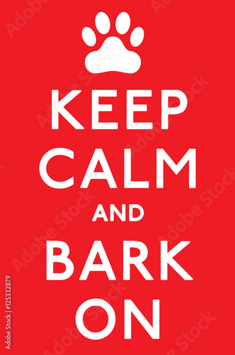 Photography 'Keep Calm and Carry On Barking!' dog poster in vector format.
