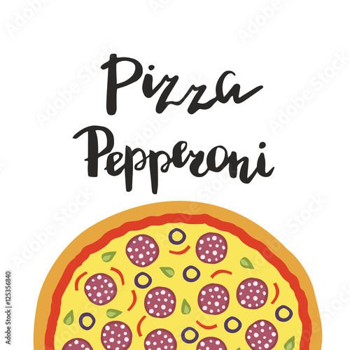 Vector illustration of Pepperoni Pizza and hand lettering.