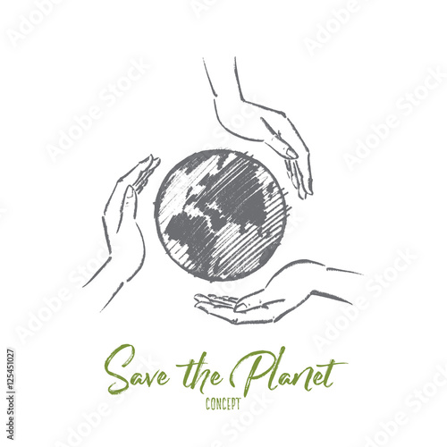 Vector hand drawn Save the planet concept sketch. Small globe between three human palms meaning care and love. Lettering Save the Planet concept