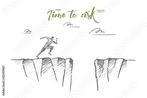 Vector hand drawn time to risk concept sketch. Man running to edge of mountain and ready to jump to other side over deep pass. Lettering Time to risk concept