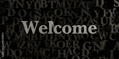 Welcome - Stock image of 3D rendered metallic typeset headline illustration. Can be used for an online banner ad or a print postcard.