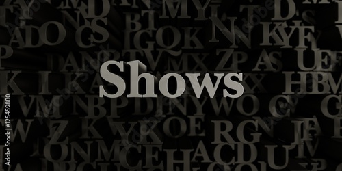Shows - Stock image of 3D rendered metallic typeset headline illustration.  Can be used for an online banner ad or a print postcard.