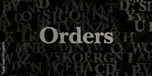 Orders - Stock image of 3D rendered metallic typeset headline illustration. Can be used for an online banner ad or a print postcard.
