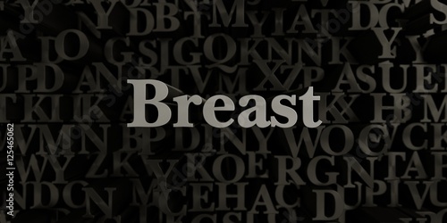 Breast - Stock image of 3D rendered metallic typeset headline illustration. Can be used for an online banner ad or a print postcard.