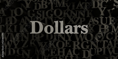 Dollars - Stock image of 3D rendered metallic typeset headline illustration. Can be used for an online banner ad or a print postcard.