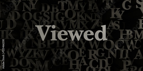 Viewed - Stock image of 3D rendered metallic typeset headline illustration. Can be used for an online banner ad or a print postcard.