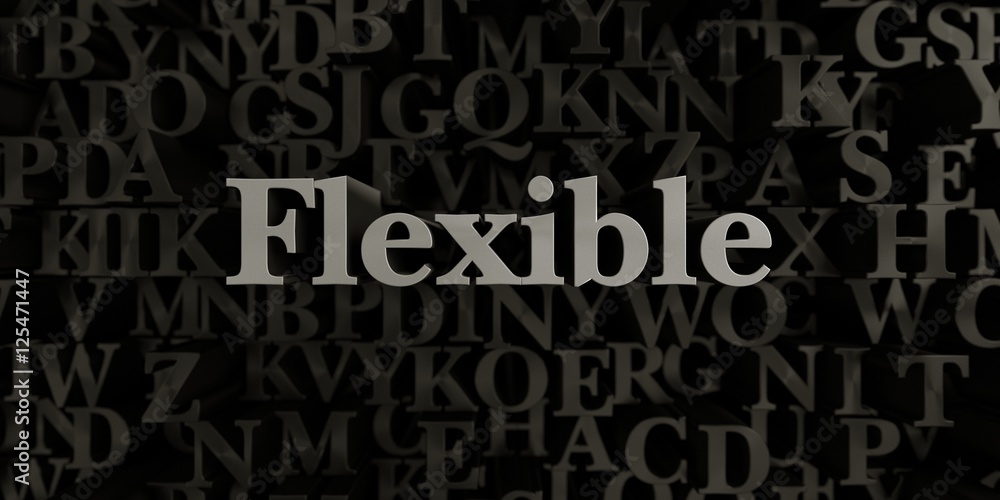 Flexible - Stock image of 3D rendered metallic typeset headline illustration.  Can be used for an online banner ad or a print postcard.