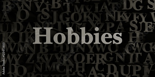 Hobbies - Stock image of 3D rendered metallic typeset headline illustration. Can be used for an online banner ad or a print postcard.