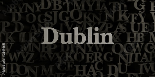 Dublin - Stock image of 3D rendered metallic typeset headline illustration. Can be used for an online banner ad or a print postcard.