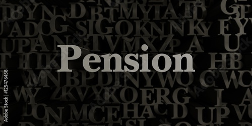 Pension - Stock image of 3D rendered metallic typeset headline illustration. Can be used for an online banner ad or a print postcard.