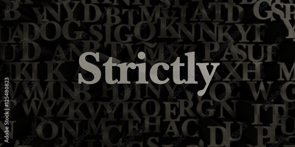 Strictly - Stock image of 3D rendered metallic typeset headline illustration.  Can be used for an online banner ad or a print postcard.