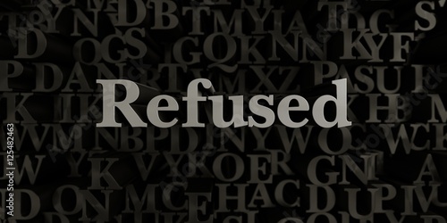 Refused - Stock image of 3D rendered metallic typeset headline illustration. Can be used for an online banner ad or a print postcard.