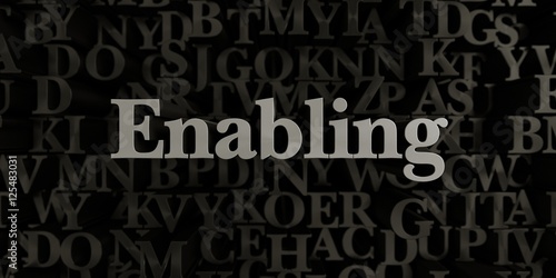 Enabling - Stock image of 3D rendered metallic typeset headline illustration. Can be used for an online banner ad or a print postcard.