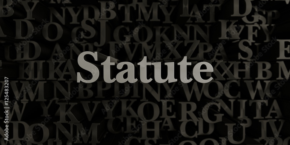 Statute - Stock image of 3D rendered metallic typeset headline illustration.  Can be used for an online banner ad or a print postcard.