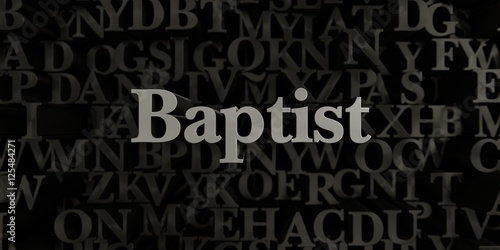 Baptist - Stock image of 3D rendered metallic typeset headline illustration. Can be used for an online banner ad or a print postcard.