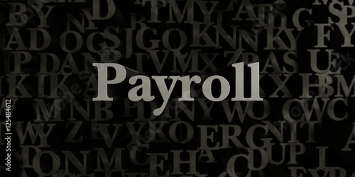 Payroll - Stock image of 3D rendered metallic typeset headline illustration.  Can be used for an online banner ad or a print postcard.