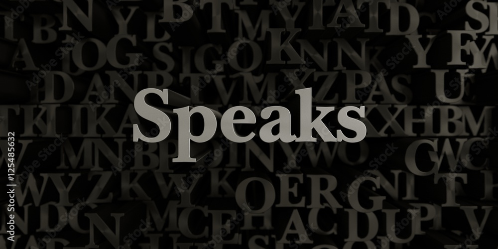 Speaks - Stock image of 3D rendered metallic typeset headline illustration.  Can be used for an online banner ad or a print postcard.