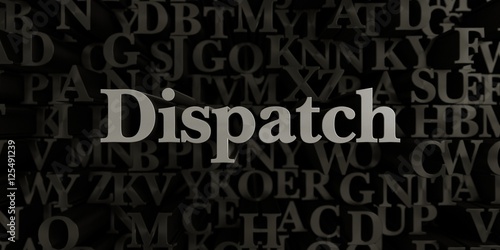 Dispatch - Stock image of 3D rendered metallic typeset headline illustration. Can be used for an online banner ad or a print postcard.