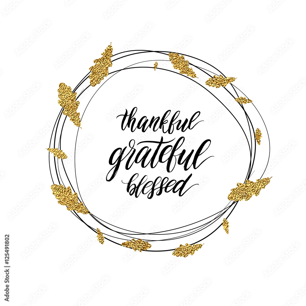 Happy Thanksgiving day card, grateful, blessed, thankful text in autumn  gold shiny wreath of leaves, calligraphic inscription, hand painted vector  illustration for greeting card, invitation, poster Stock Vector | Adobe  Stock
