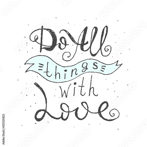 Do all things with love - quote.