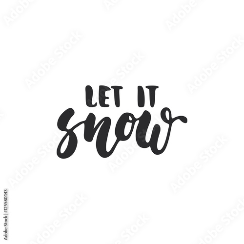 Let it snow - lettering Christmas and New Year holiday calligraphy phrase isolated on the background. Fun brush ink typography for photo overlays, t-shirt print, flyer, poster design.