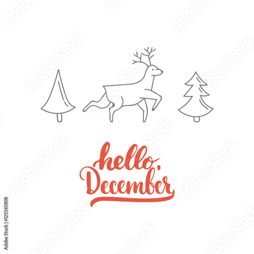 Hand drawn typography lettering phrase Hello, December isolated on the white background with Deer and Christmas tree. Fun brush ink calligraphy inscription for winter invitation card or print design.
