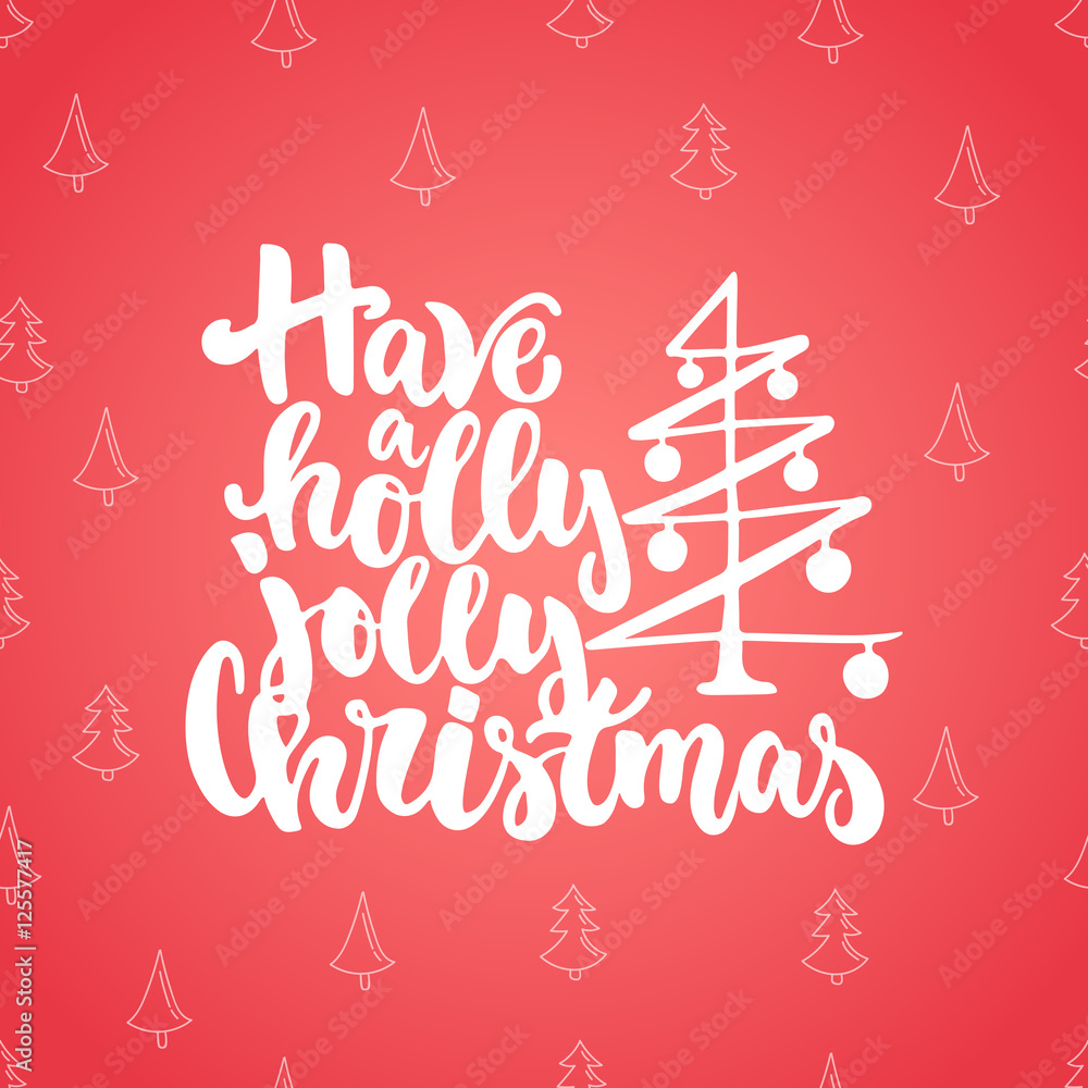 Fototapeta premium Have a holly jolly Christmas - lettering holiday calligraphy phrase isolated on the red doodle background. Fun brush ink typography for photo overlays, t-shirt print, flyer, poster design