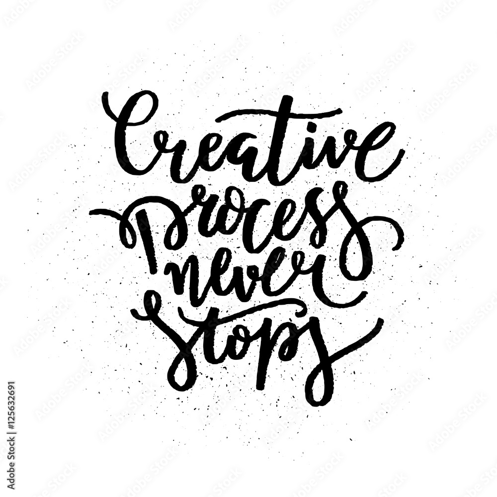 Creative Process Never Stops