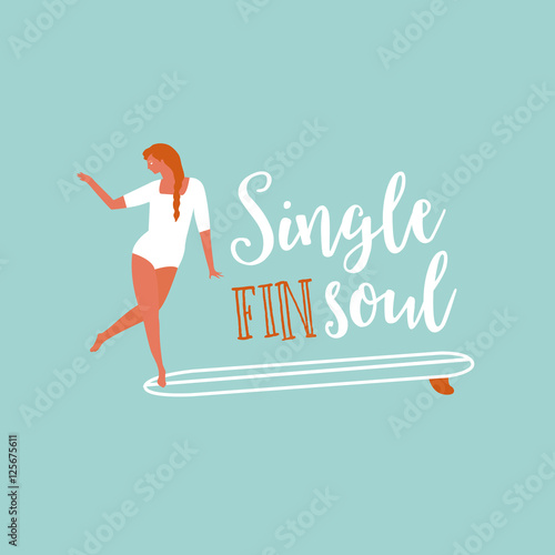 Single fin longboard surfing illustration with balancing surfer girl.  text quote poster    on a  rides  wave.  in retro style.