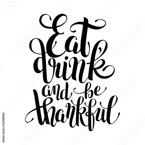 eat, drink and be thankful black white hand lettering