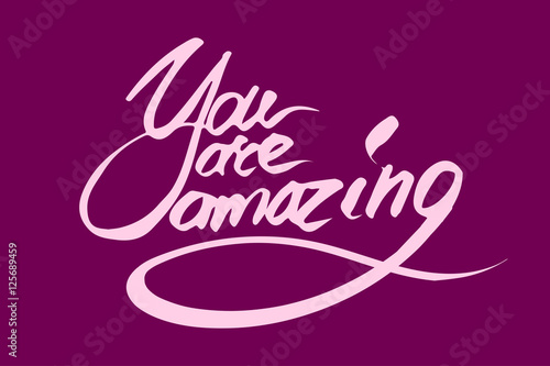 You are amazing. handwritten vector illustration, brush pen lettering isolated on a colorful background