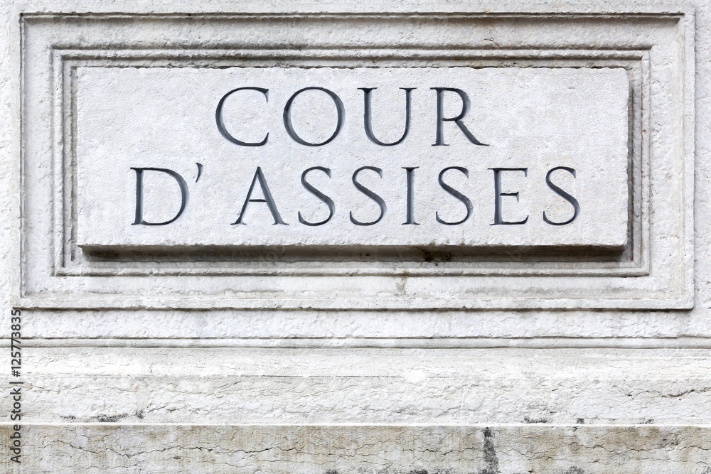 Assize court called cour d'assises in french, France Assize court called cour d'assises in french, France