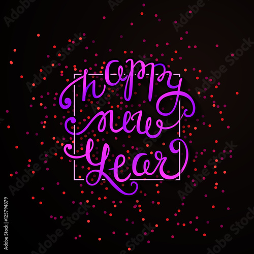 Happy New Year vector card. Hand drawn lettering composition. Gold confetti holiday poster. Glowing background with calligraphy inscription about happy new year 2017