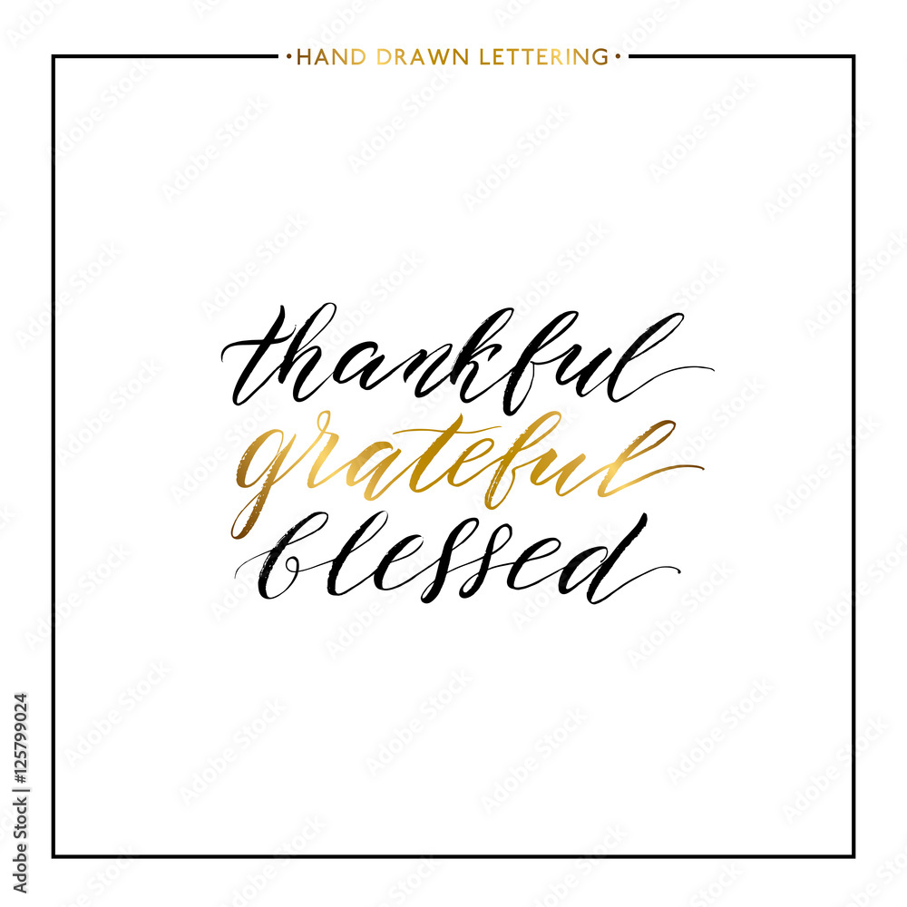 Thankful grateful blessed gold lettering isolated on white background, hand painted letter, vector golden text for greeting card, poster, banner, print, handwritten calligraphy
