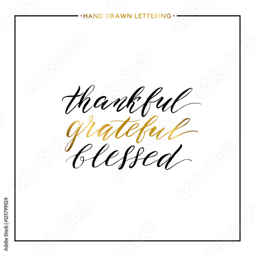 Thankful grateful blessed gold lettering isolated on white background, hand painted letter, vector golden text for greeting card, poster, banner, print, handwritten calligraphy