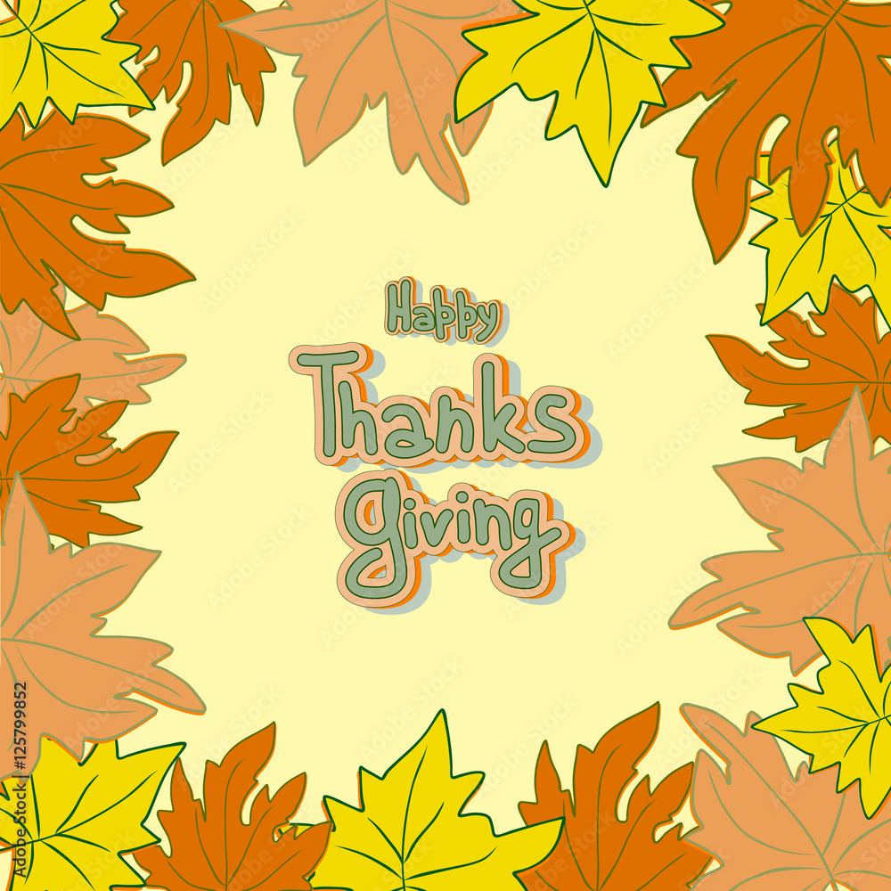 Happy Thanksgiving day leaves frame. Thanksgiving maple background decoration. Vector illustration.