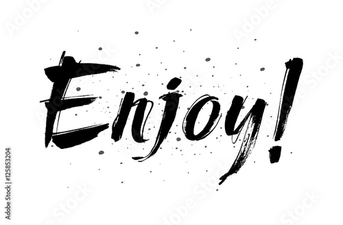 Enjoy inscription. Greeting card with calligraphy. Hand drawn lettering design. Isolated vector element.