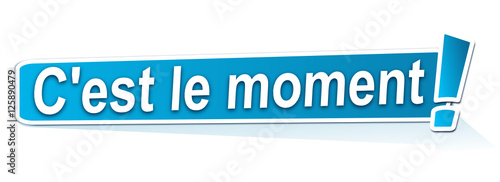 c'est le moment sur étiquette bleue
