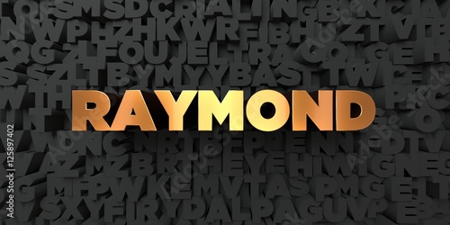 Raymond - Gold text on black background - 3D rendered royalty free stock picture. This image can be used for an online website banner ad or a print postcard.