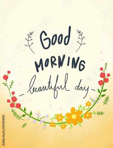 Good morning beautiful day handwriting on flower watercolor frame photo