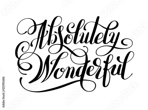 Absolutely Wonderful black ink hand lettering inscription typogr