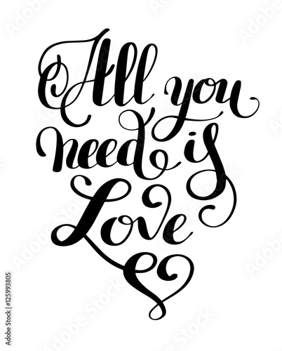 all you need is love handwritten inscription calligraphic letter
