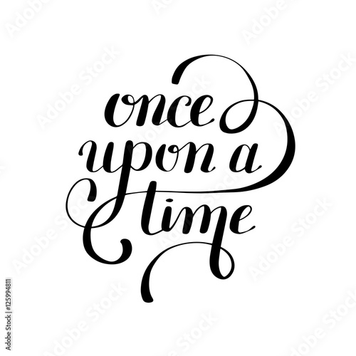 once upon a time hand lettering phrase, handmade calligraphy ins