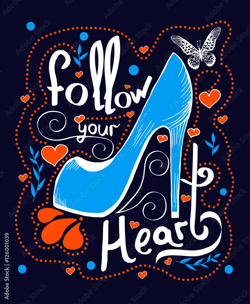 Hand drawn trendy illustration with идгу shoes and hand-lettering and decoration elements. Follow your heart. Inspirational quote. Drawing for prints on t-shirts and bags