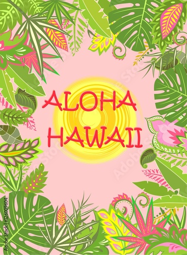 Aloha Hawaii summer poster with exotic tropical leaves and flowers