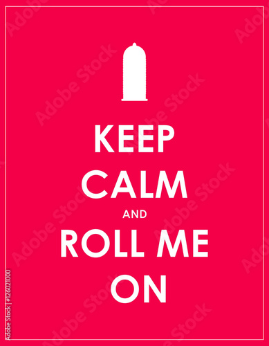 keep calm and roll me on, sexual health information and advice