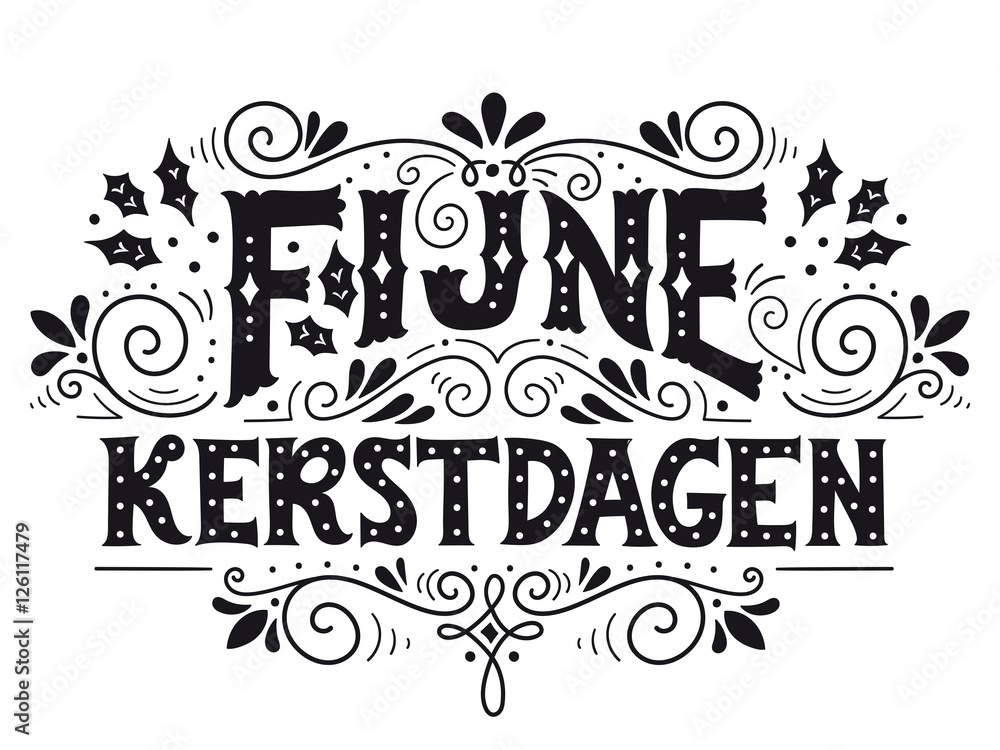 Fijne Kerstdagen (Dutch word for Merry Christmas)