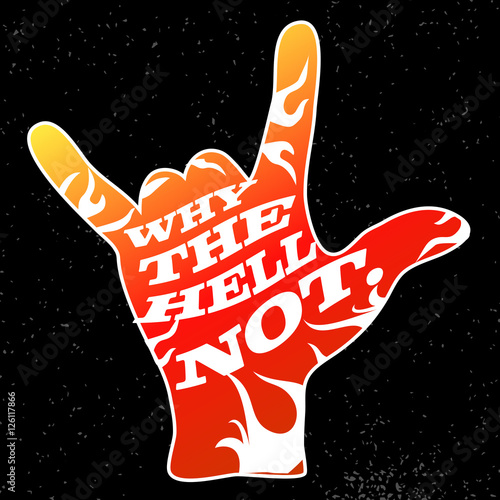 Why the Hell Not. on Rock Hand Devil Horn