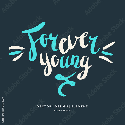 Modern hand drawn lettering phrase forever young.